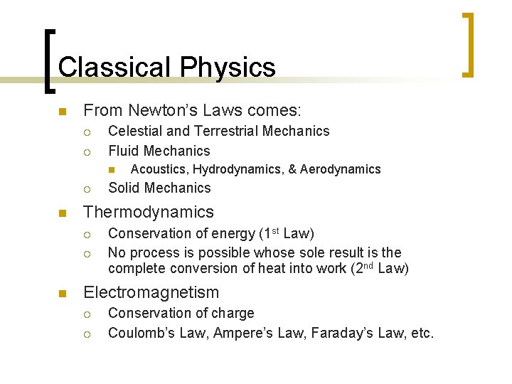 Classical Physics n From Newton’s Laws comes: ¡ ¡ Celestial and Terrestrial Mechanics Fluid