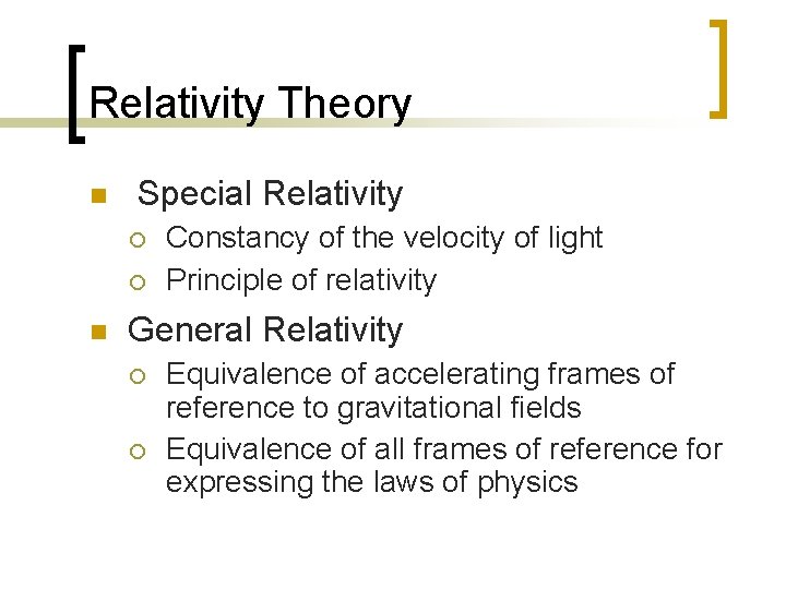 Relativity Theory n Special Relativity ¡ ¡ n Constancy of the velocity of light