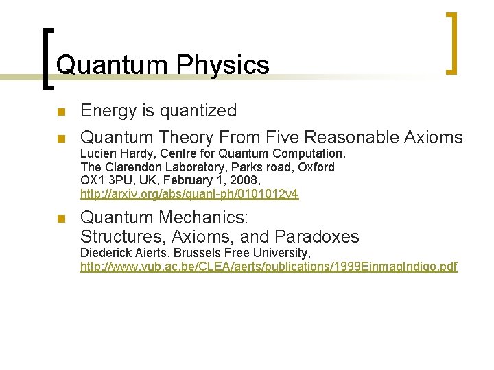 Quantum Physics n n Energy is quantized Quantum Theory From Five Reasonable Axioms Lucien