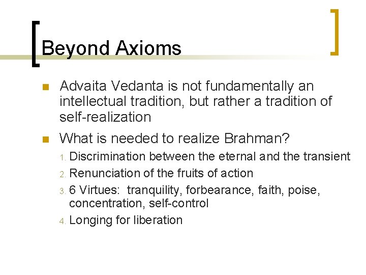 Beyond Axioms n Advaita Vedanta is not fundamentally an intellectual tradition, but rather a