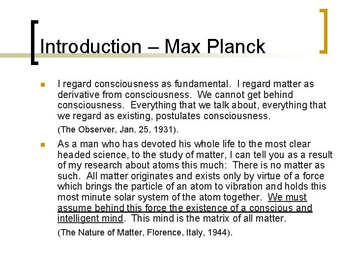 Introduction – Max Planck n I regard consciousness as fundamental. I regard matter as