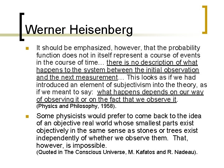 Werner Heisenberg n It should be emphasized, however, that the probability function does not