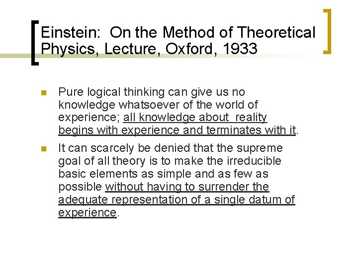 Einstein: On the Method of Theoretical Physics, Lecture, Oxford, 1933 n n Pure logical