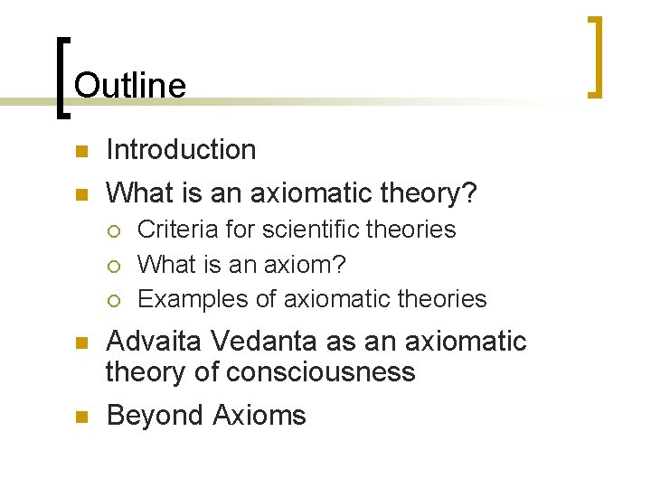 Outline n Introduction n What is an axiomatic theory? ¡ ¡ ¡ n n