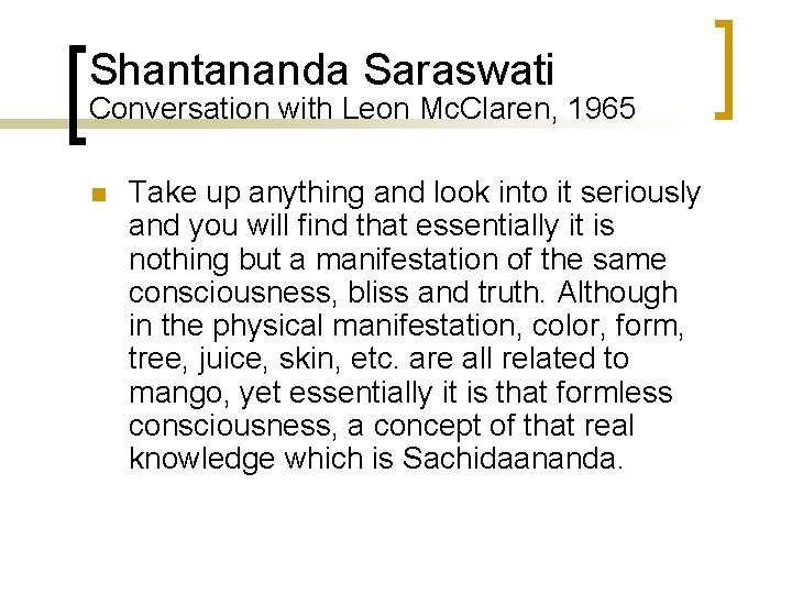 Shantananda Saraswati Conversation with Leon Mc. Claren, 1965 n Take up anything and look