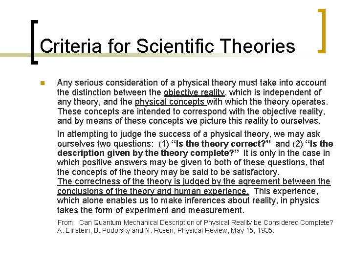 Criteria for Scientific Theories n Any serious consideration of a physical theory must take