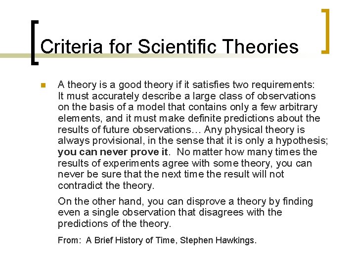 Criteria for Scientific Theories n A theory is a good theory if it satisfies