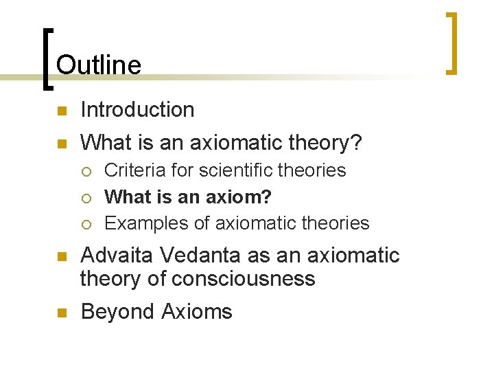 Outline n Introduction n What is an axiomatic theory? ¡ ¡ ¡ n n