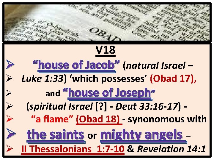 Ø V 18 “house of Jacob” (natural Israel – Ø Luke 1: 33) ‘which