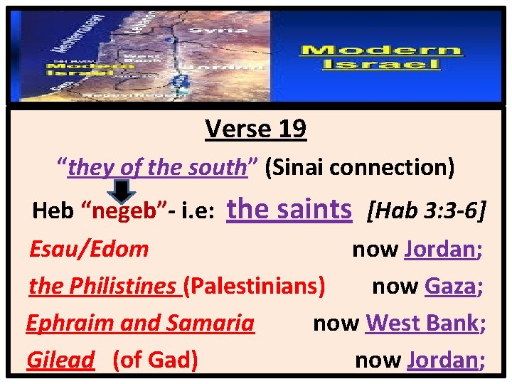 Verse 19 “they of the south” (Sinai connection) Heb “negeb”- i. e: the saints