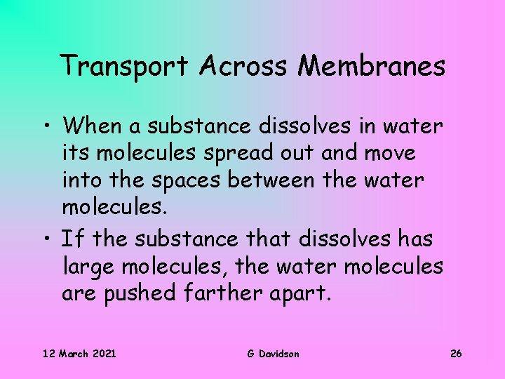 Transport Across Membranes • When a substance dissolves in water its molecules spread out