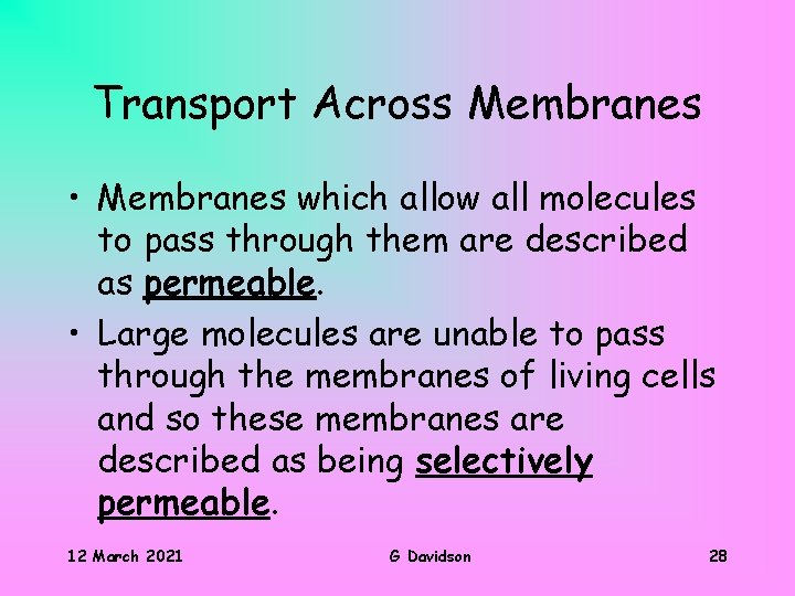 Transport Across Membranes • Membranes which allow all molecules to pass through them are