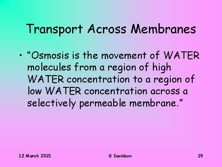 Transport Across Membranes • “Osmosis is the movement of WATER molecules from a region