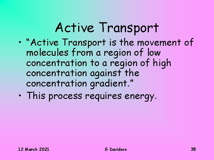 Active Transport • “Active Transport is the movement of molecules from a region of