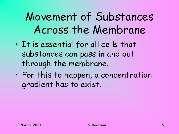 Movement of Substances Across the Membrane • It is essential for all cells that