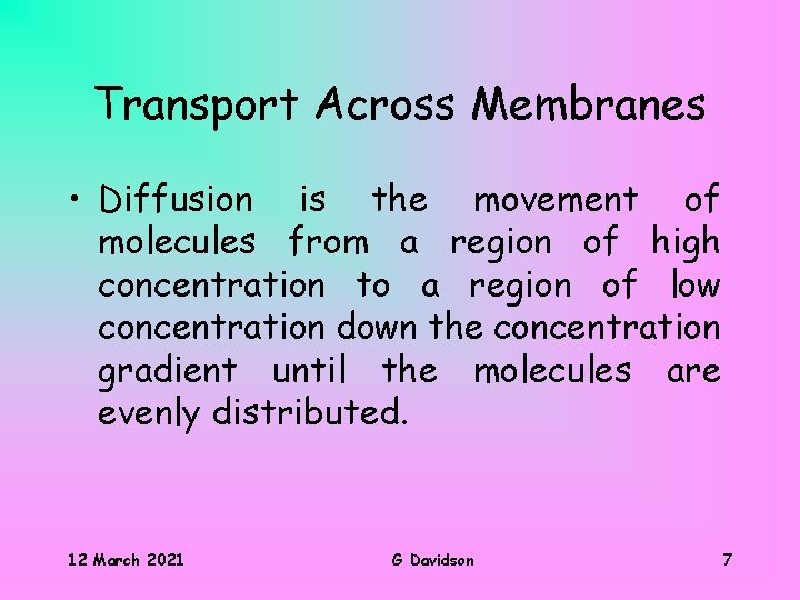 Transport Across Membranes • Diffusion is the movement of molecules from a region of