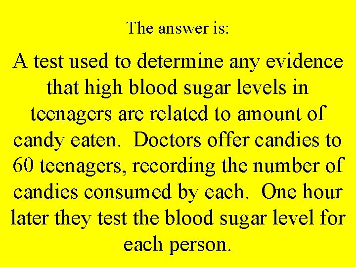 The answer is: A test used to determine any evidence that high blood sugar