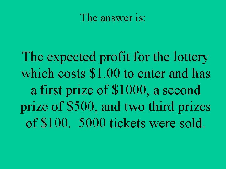 The answer is: The expected profit for the lottery which costs $1. 00 to