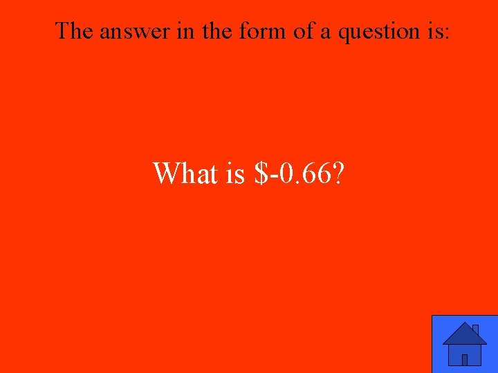 The answer in the form of a question is: What is $-0. 66? 