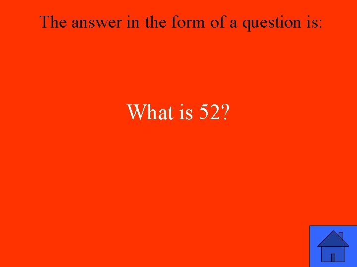 The answer in the form of a question is: What is 52? 