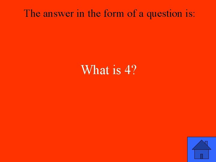 The answer in the form of a question is: What is 4? 