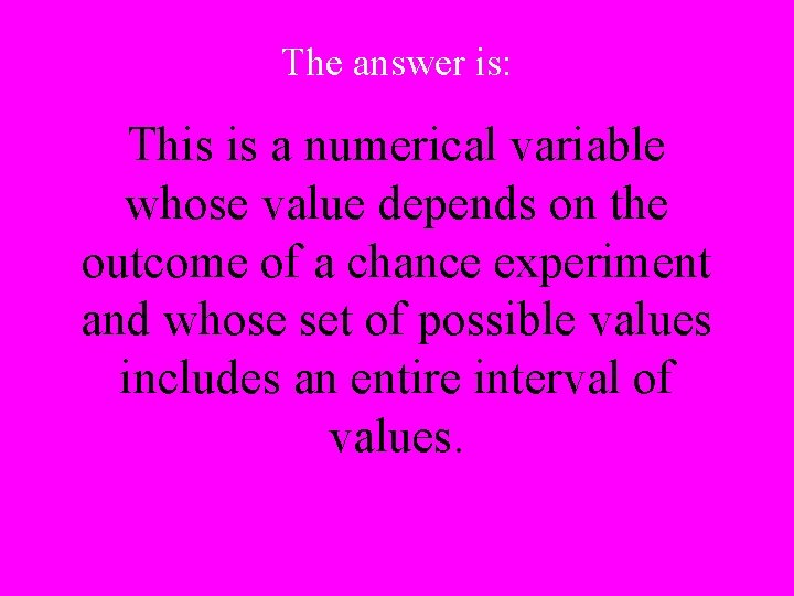 The answer is: This is a numerical variable whose value depends on the outcome