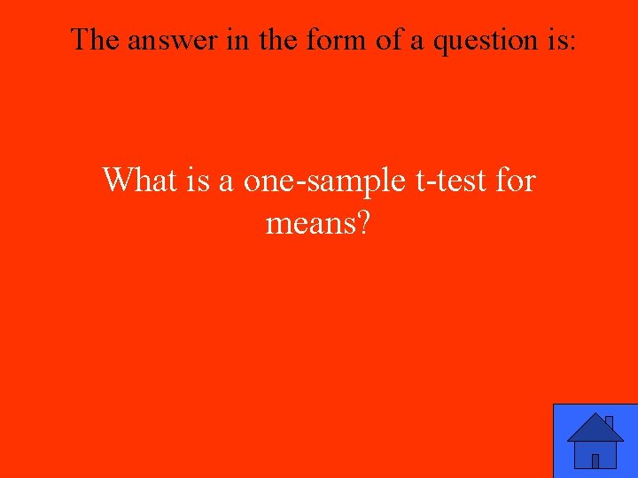 The answer in the form of a question is: What is a one-sample t-test