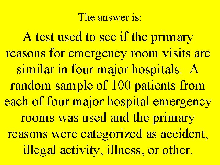 The answer is: A test used to see if the primary reasons for emergency