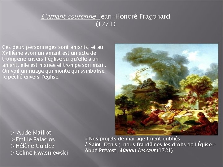 L’amant couronné, Jean-Honoré Fragonard (1771) Ces deux personnages sont amants, et au XVIIIème avoir