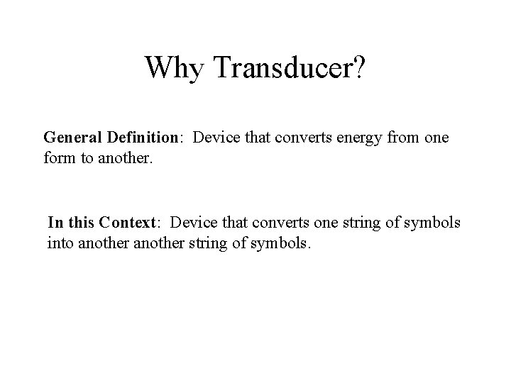 Why Transducer? General Definition: Device that converts energy from one form to another. In