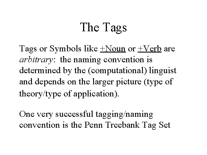 The Tags or Symbols like +Noun or +Verb are arbitrary: the naming convention is