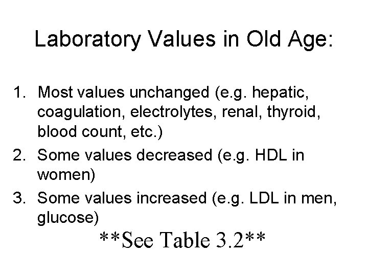 Laboratory Values in Old Age: 1. Most values unchanged (e. g. hepatic, coagulation, electrolytes,