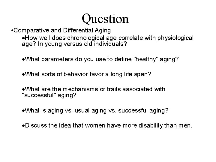 Question • Comparative and Differential Aging ·How well does chronological age correlate with physiological