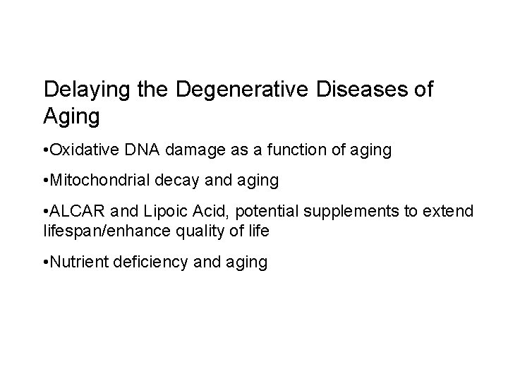 Delaying the Degenerative Diseases of Aging • Oxidative DNA damage as a function of