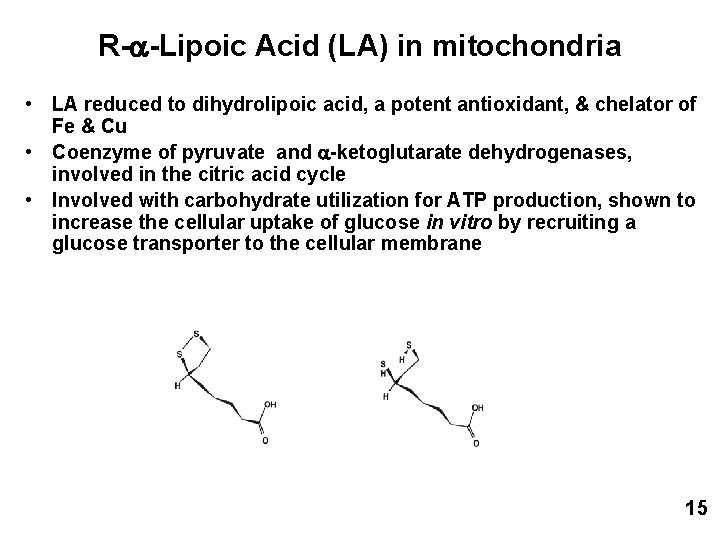 R- -Lipoic Acid (LA) in mitochondria • LA reduced to dihydrolipoic acid, a potent