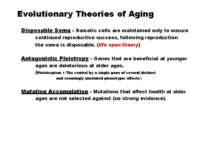 Evolutionary Theories of Aging Disposable Soma - Somatic cells are maintained only to ensure