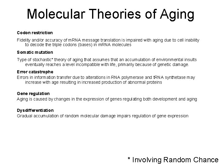 Molecular Theories of Aging Codon restriction Fidelity and/or accuracy of m. RNA message translation