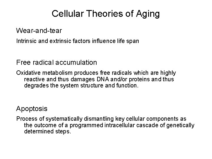 Cellular Theories of Aging Wear-and-tear Intrinsic and extrinsic factors influence life span Free radical