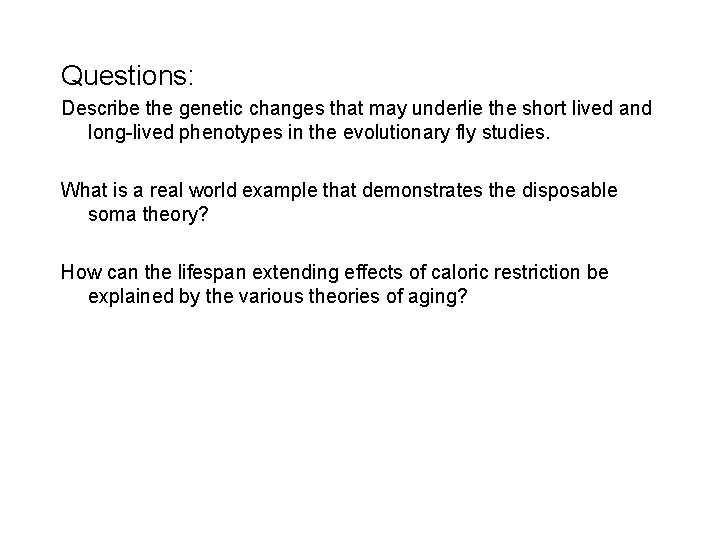 Questions: Describe the genetic changes that may underlie the short lived and long-lived phenotypes