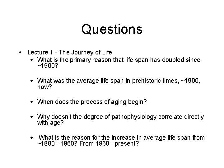 Questions • Lecture 1 - The Journey of Life · What is the primary