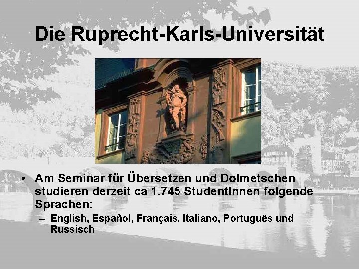 Die Ruprecht-Karls-Universität • Am Seminar für Übersetzen und Dolmetschen studieren derzeit ca 1. 745