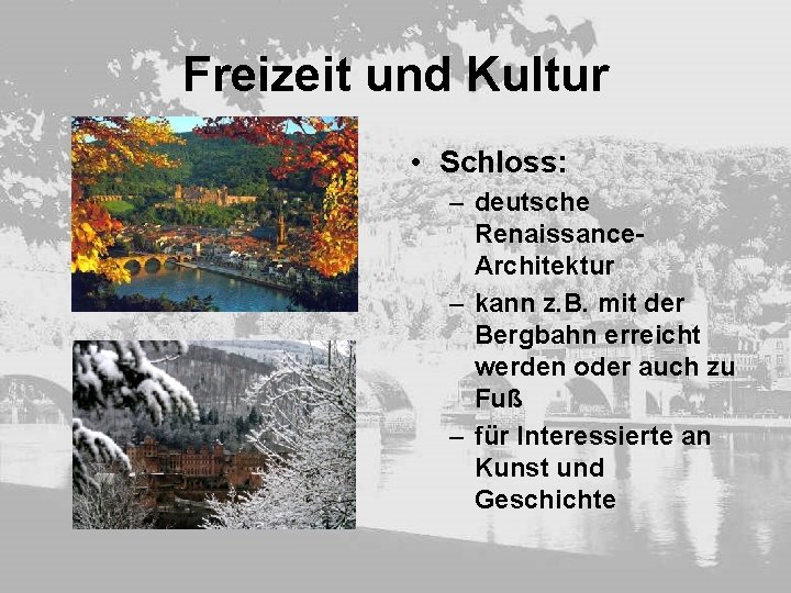 Freizeit und Kultur • Schloss: – deutsche Renaissance. Architektur – kann z. B. mit