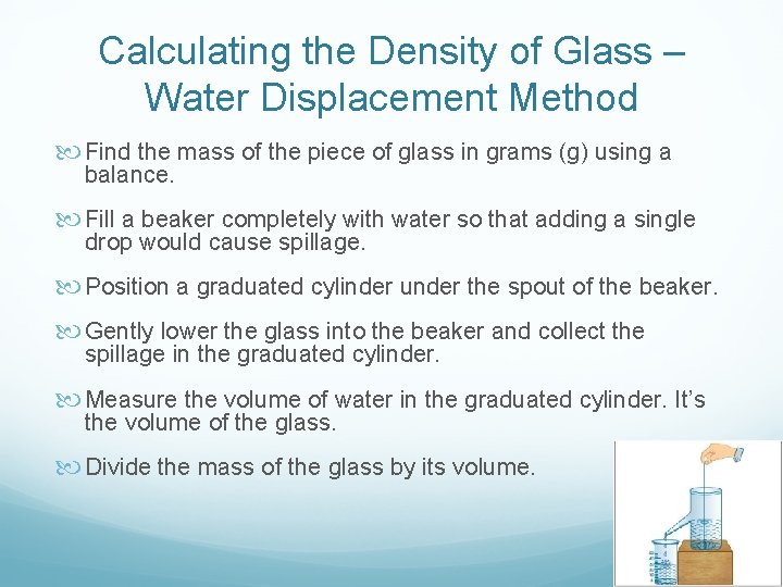 Calculating the Density of Glass – Water Displacement Method Find the mass of the