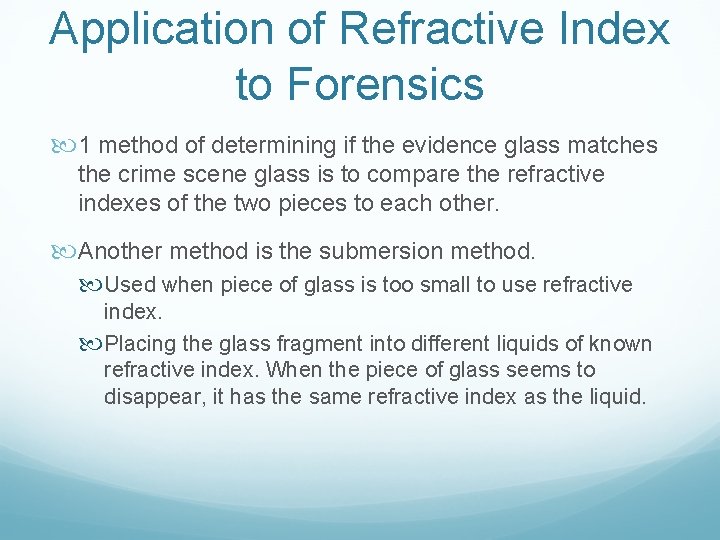 Application of Refractive Index to Forensics 1 method of determining if the evidence glass