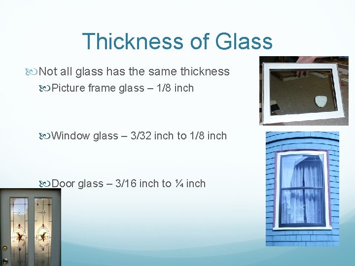Thickness of Glass Not all glass has the same thickness Picture frame glass –