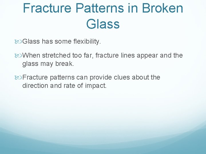 Fracture Patterns in Broken Glass has some flexibility. When stretched too far, fracture lines