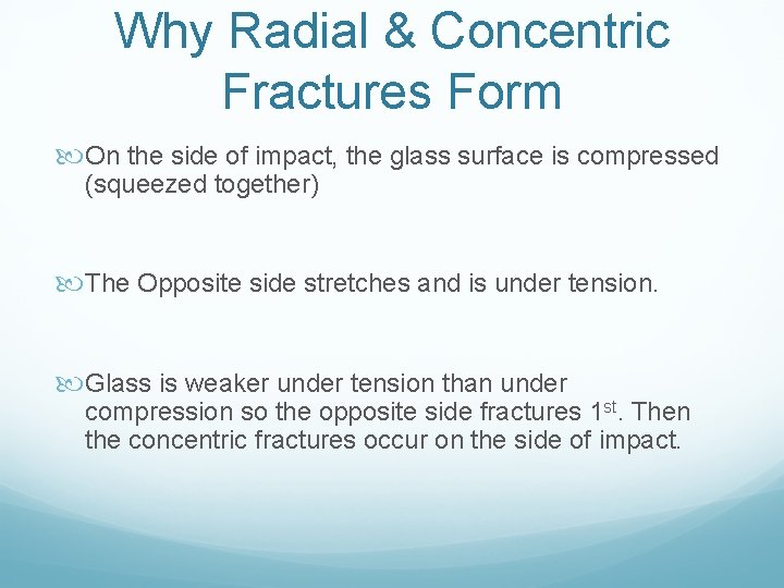 Why Radial & Concentric Fractures Form On the side of impact, the glass surface