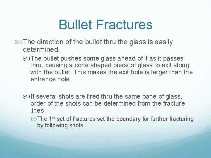 Bullet Fractures The direction of the bullet thru the glass is easily determined. The