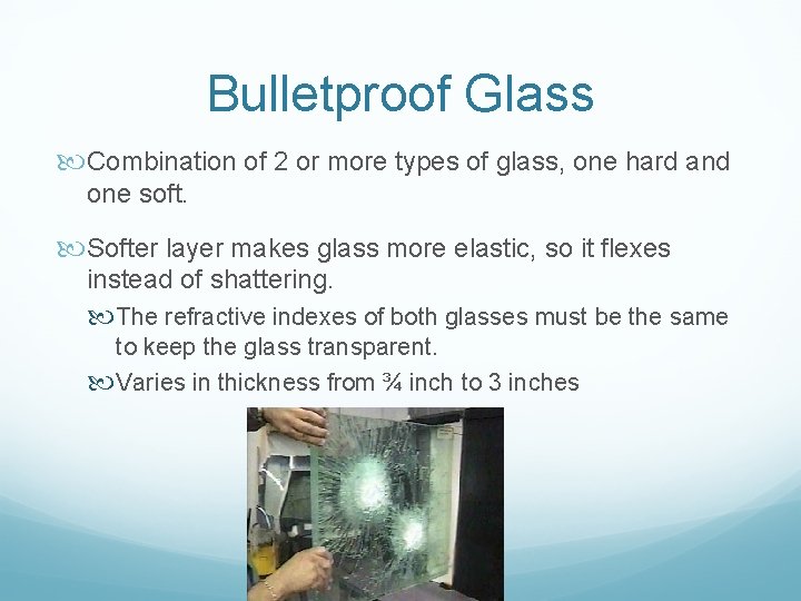 Bulletproof Glass Combination of 2 or more types of glass, one hard and one