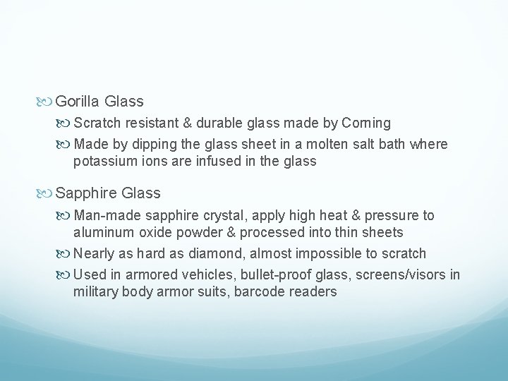  Gorilla Glass Scratch resistant & durable glass made by Corning Made by dipping
